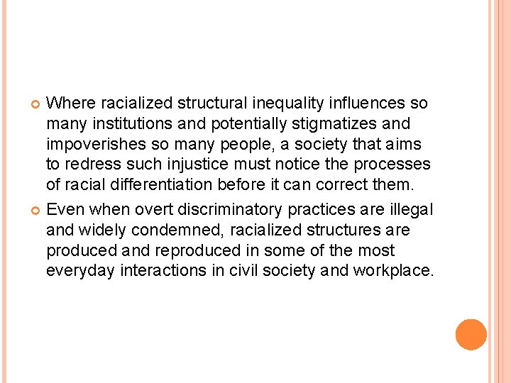 Where racialized structural inequality influences so many institutions and potentially stigmatizes and impoverishes so