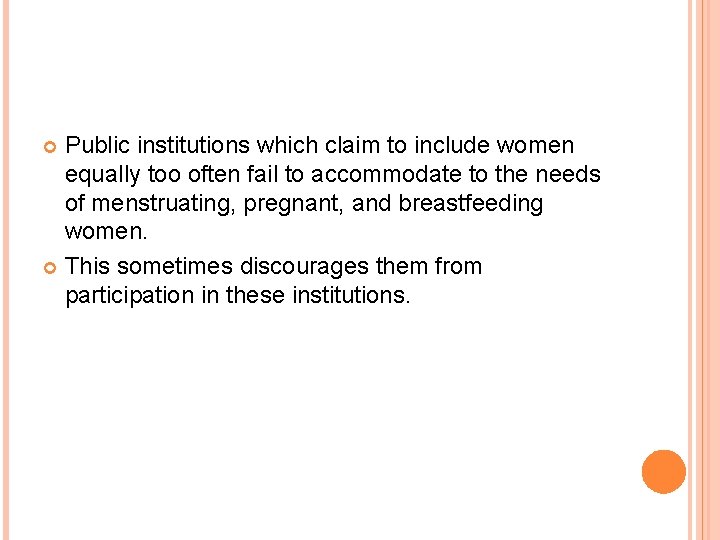 Public institutions which claim to include women equally too often fail to accommodate to