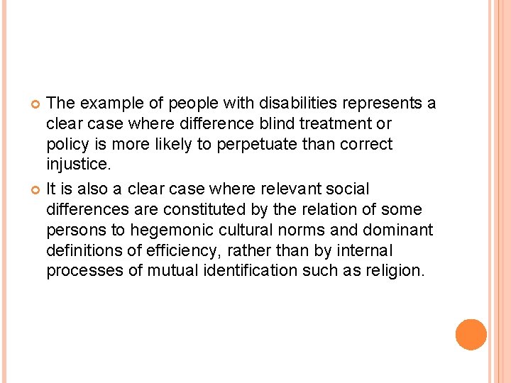 The example of people with disabilities represents a clear case where difference blind treatment