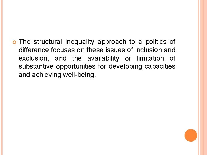  The structural inequality approach to a politics of difference focuses on these issues