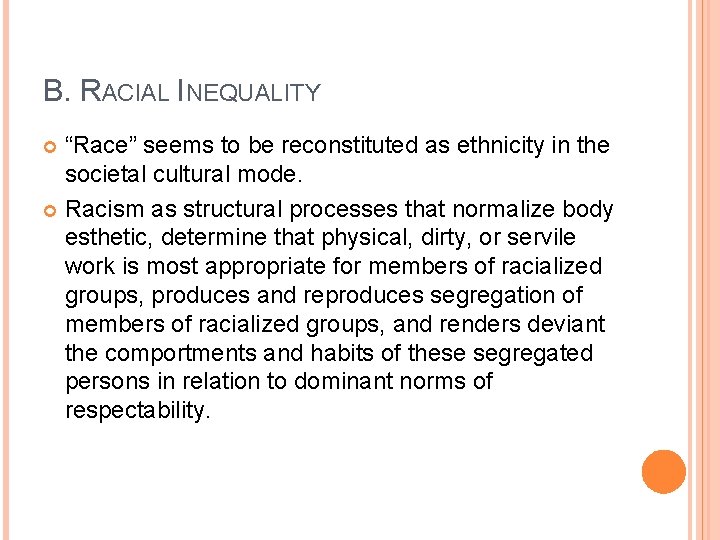 B. RACIAL INEQUALITY “Race” seems to be reconstituted as ethnicity in the societal cultural