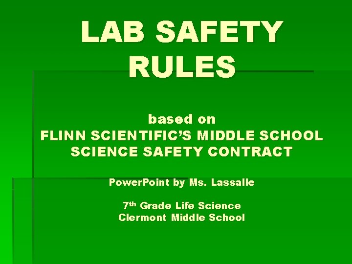LAB SAFETY RULES based on FLINN SCIENTIFIC’S MIDDLE SCHOOL SCIENCE SAFETY CONTRACT Power. Point
