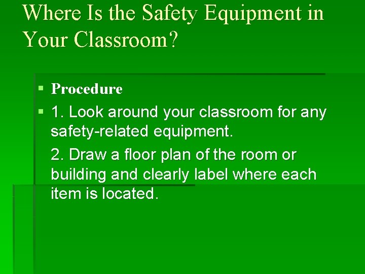 Where Is the Safety Equipment in Your Classroom? § Procedure § 1. Look around