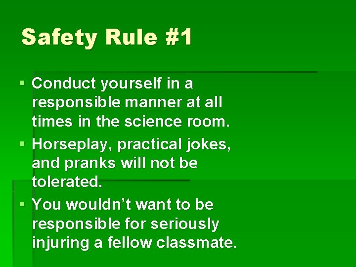 Safety Rule #1 § Conduct yourself in a responsible manner at all times in