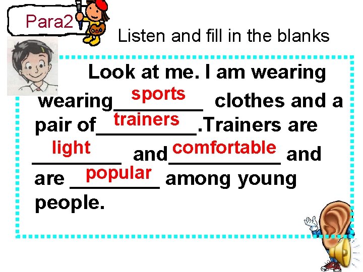 Para 2 Listen and fill in the blanks Look at me. I am wearing