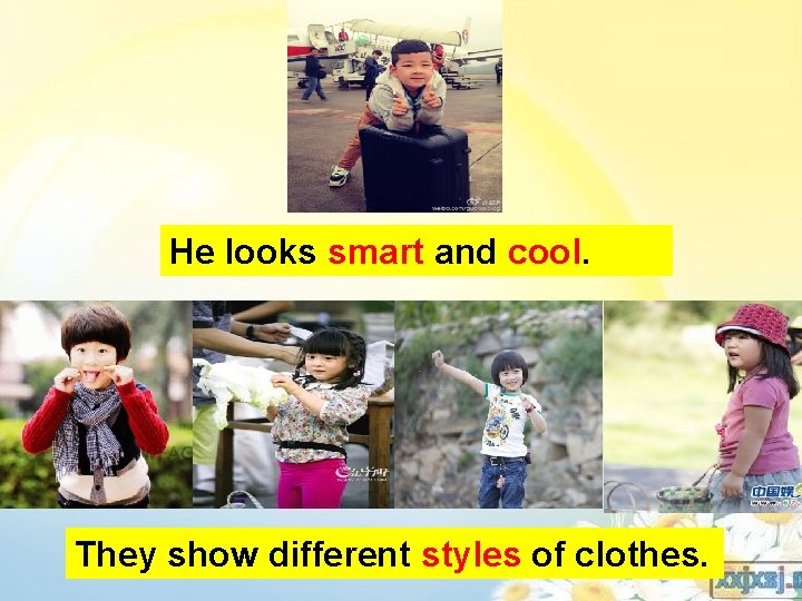 He looks smart and cool. They show different styles of clothes. 