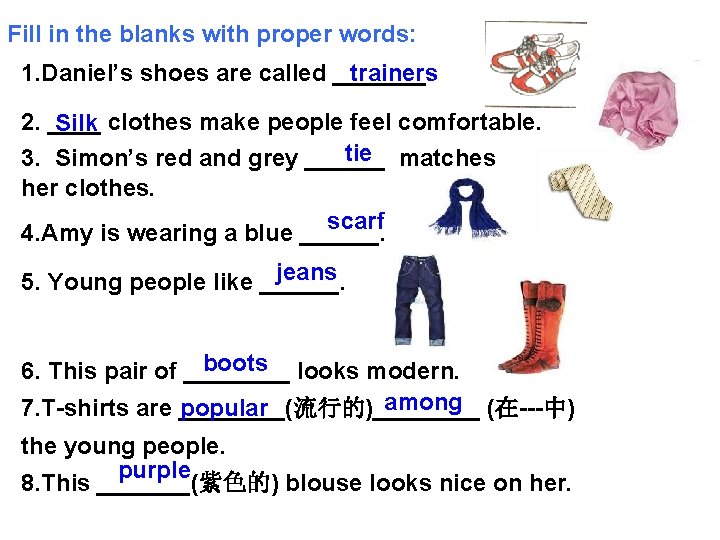 Fill in the blanks with proper words: 1. Daniel’s shoes are called _______. trainers