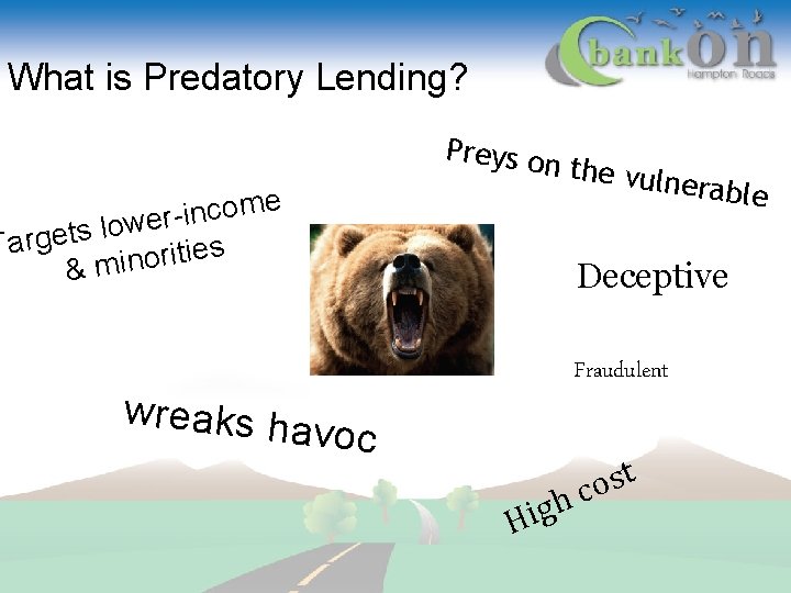 What is Predatory Lending? Preys on ncome -i r e w o l Targets