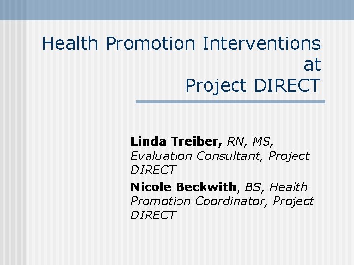 Health Promotion Interventions at Project DIRECT Linda Treiber, RN, MS, Evaluation Consultant, Project DIRECT