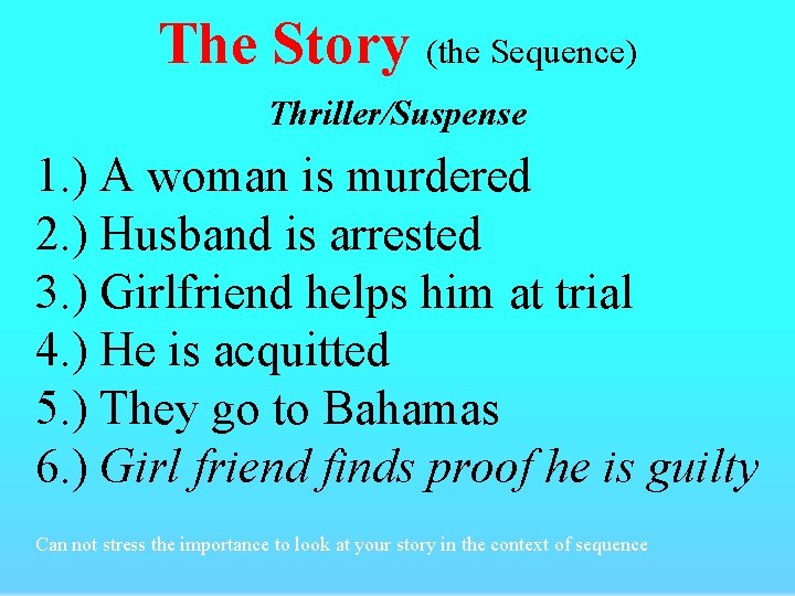 The Story (the Sequence) Thriller/Suspense 1. ) A woman is murdered 2. ) Husband