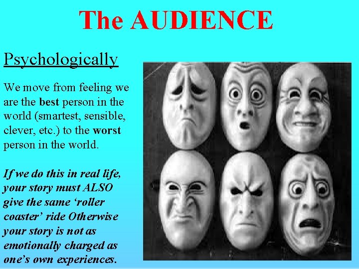 The AUDIENCE Psychologically We move from feeling we are the best person in the