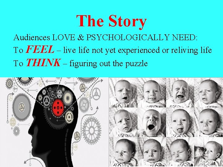 The Story Audiences LOVE & PSYCHOLOGICALLY NEED: To FEEL – live life not yet