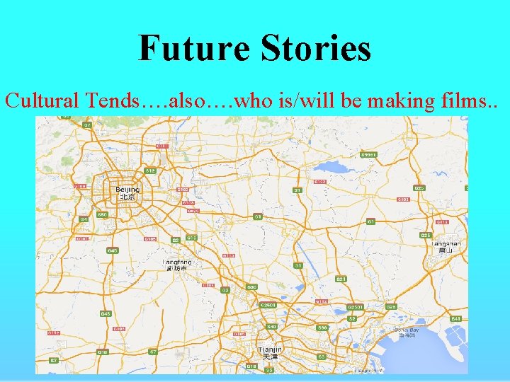 Future Stories Cultural Tends…. also…. who is/will be making films. . 