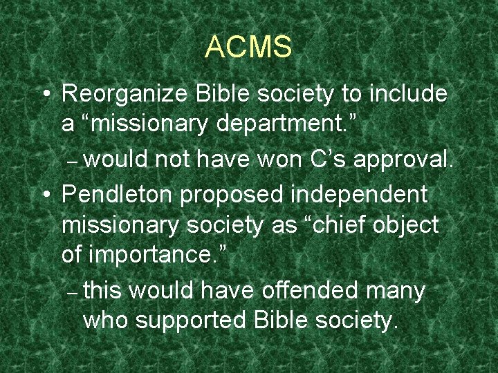 ACMS • Reorganize Bible society to include a “missionary department. ” – would not