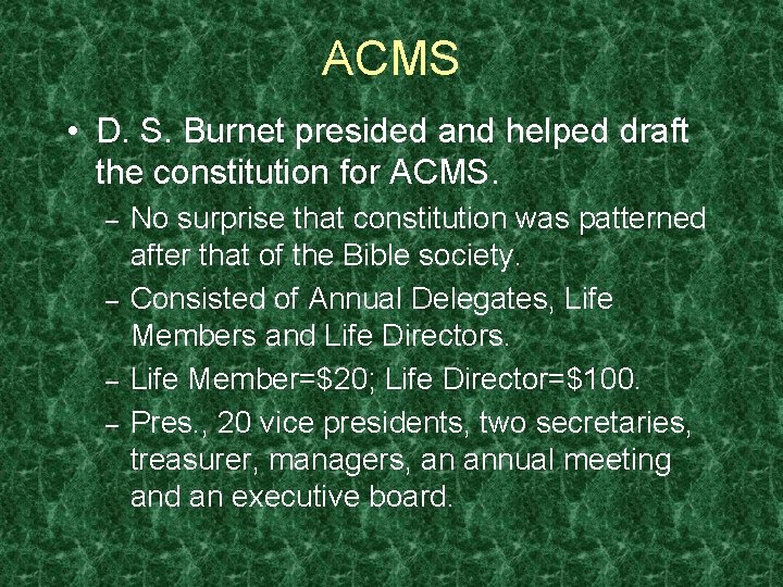 ACMS • D. S. Burnet presided and helped draft the constitution for ACMS. –