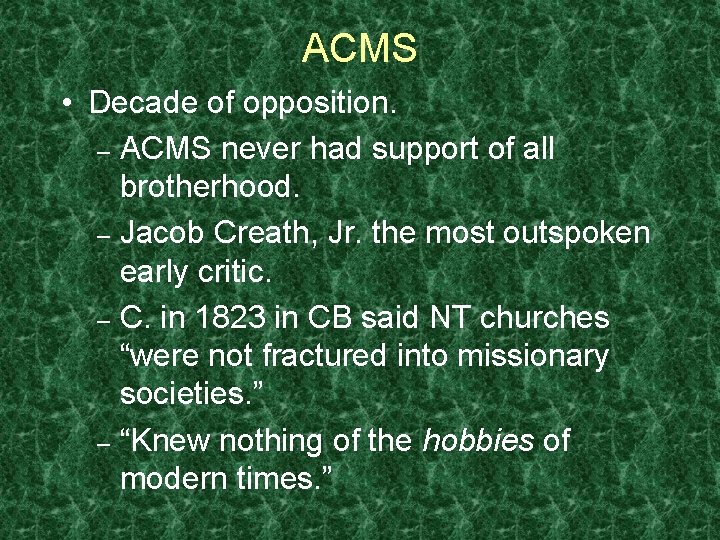 ACMS • Decade of opposition. – ACMS never had support of all brotherhood. –