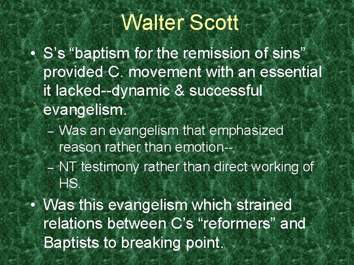 Walter Scott • S’s “baptism for the remission of sins” provided C. movement with