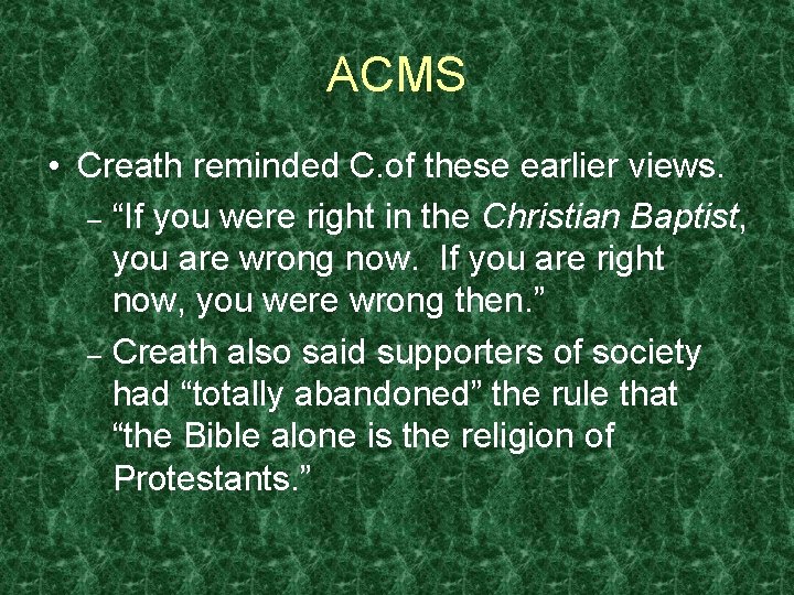 ACMS • Creath reminded C. of these earlier views. – “If you were right