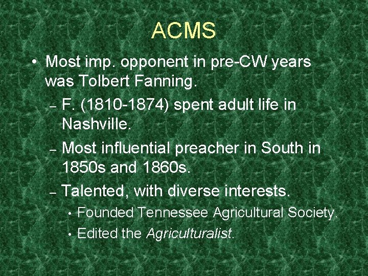 ACMS • Most imp. opponent in pre-CW years was Tolbert Fanning. – F. (1810