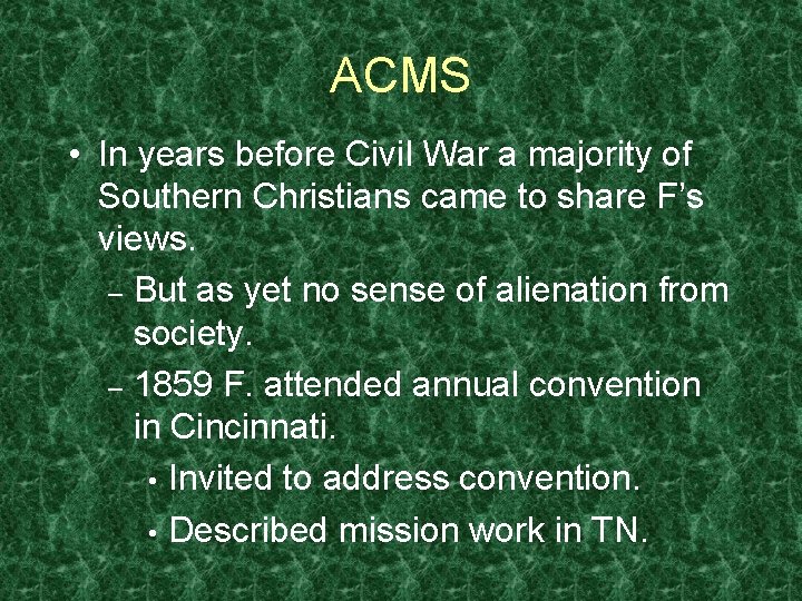 ACMS • In years before Civil War a majority of Southern Christians came to