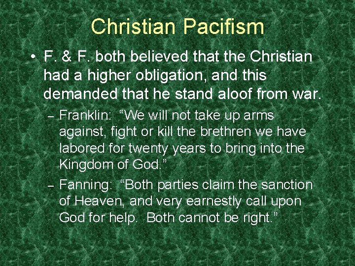 Christian Pacifism • F. & F. both believed that the Christian had a higher