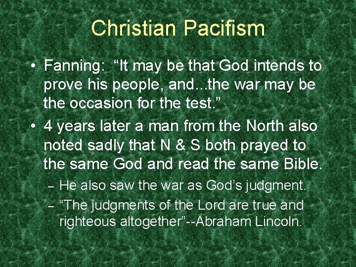 Christian Pacifism • Fanning: “It may be that God intends to prove his people,