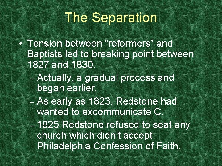 The Separation • Tension between “reformers” and Baptists led to breaking point between 1827