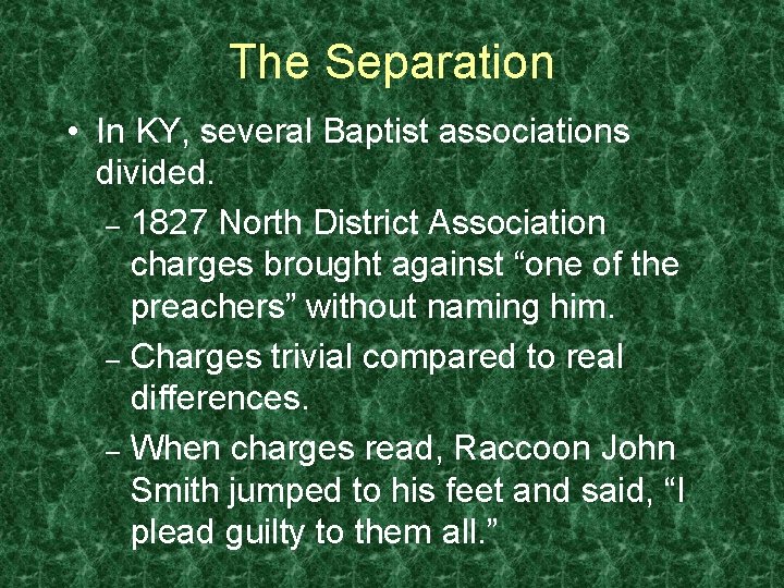 The Separation • In KY, several Baptist associations divided. – 1827 North District Association