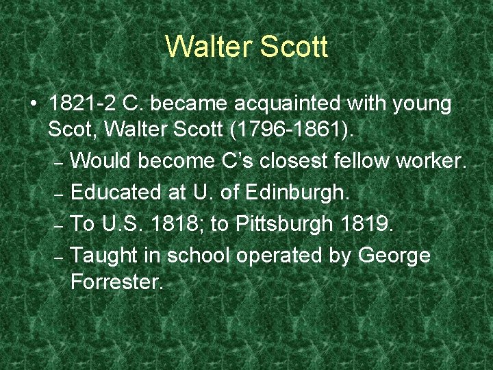 Walter Scott • 1821 -2 C. became acquainted with young Scot, Walter Scott (1796