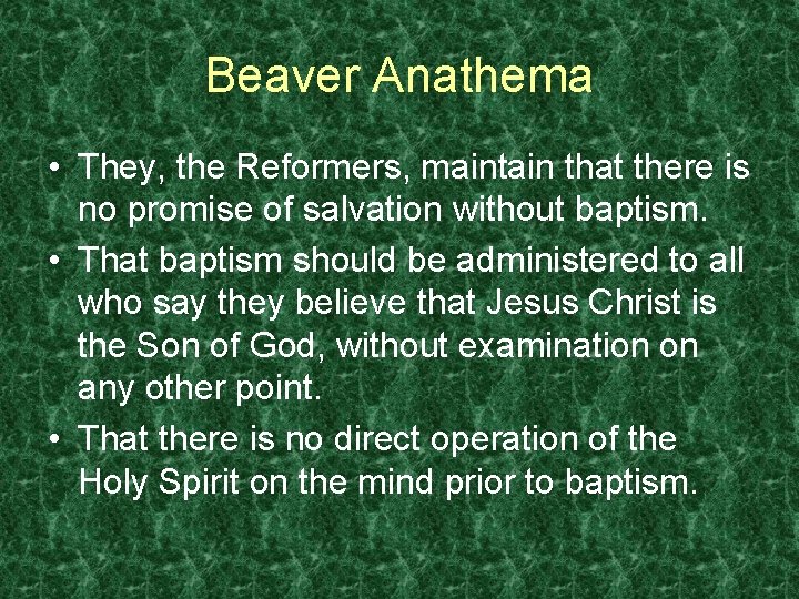 Beaver Anathema • They, the Reformers, maintain that there is no promise of salvation