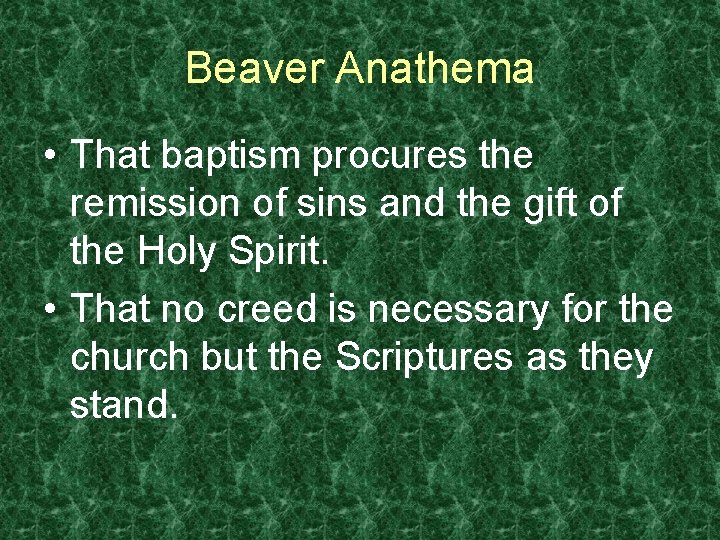 Beaver Anathema • That baptism procures the remission of sins and the gift of