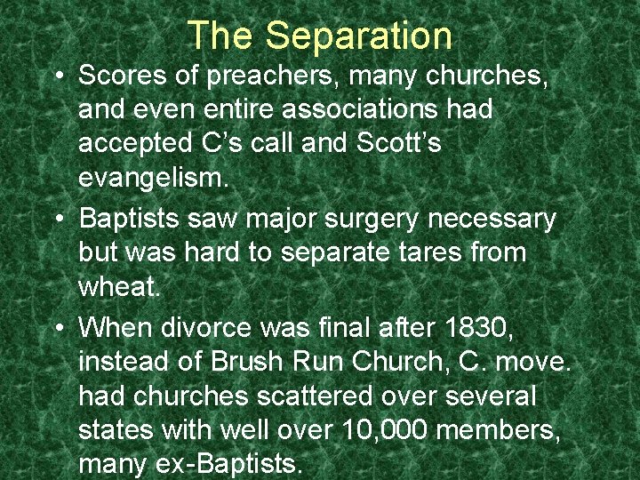 The Separation • Scores of preachers, many churches, and even entire associations had accepted