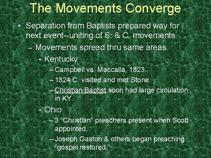 The Movements Converge • Separation from Baptists prepared way for next event--uniting of S.