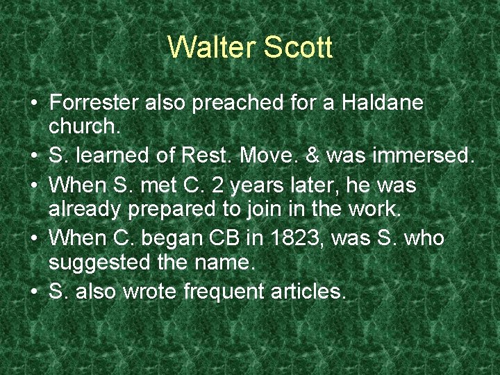 Walter Scott • Forrester also preached for a Haldane church. • S. learned of