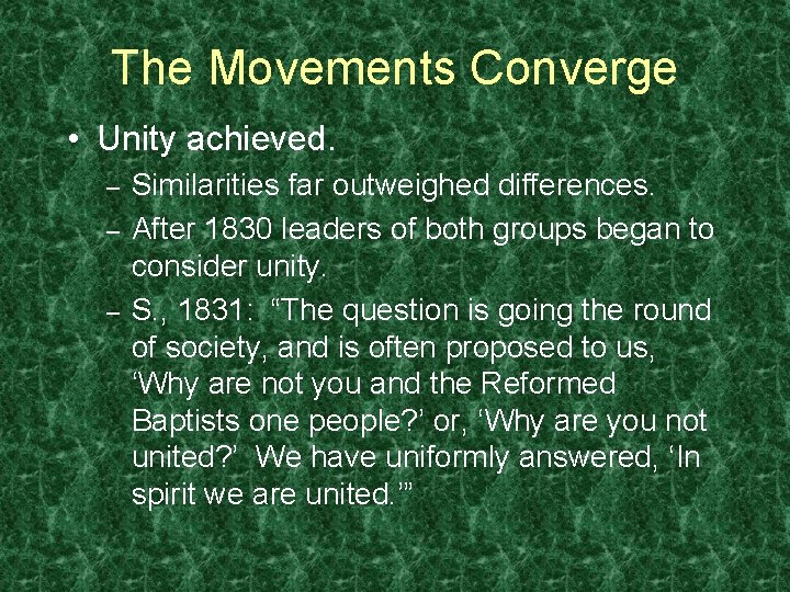 The Movements Converge • Unity achieved. – – – Similarities far outweighed differences. After