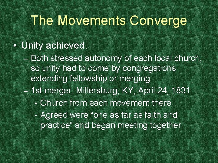 The Movements Converge • Unity achieved. – – Both stressed autonomy of each local