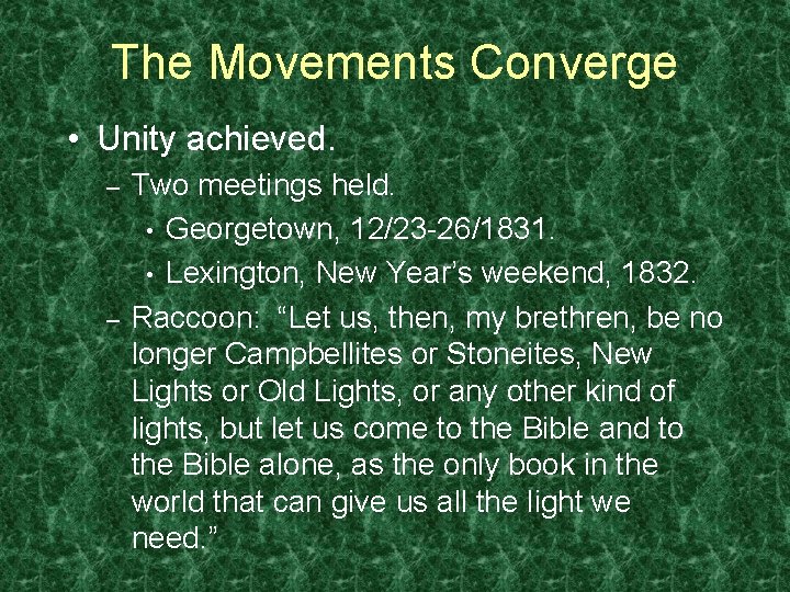 The Movements Converge • Unity achieved. – – Two meetings held. • Georgetown, 12/23