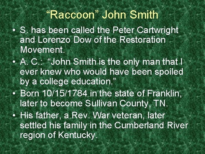 “Raccoon” John Smith • S. has been called the Peter Cartwright and Lorenzo Dow