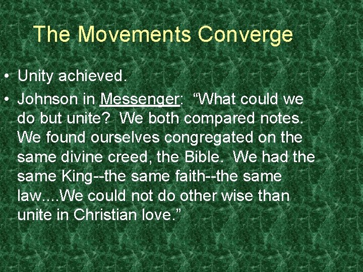 The Movements Converge • Unity achieved. • Johnson in Messenger: “What could we do