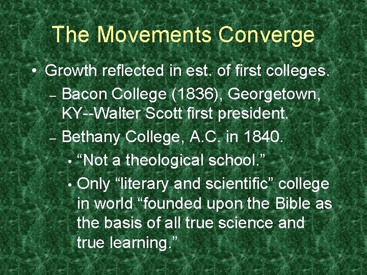 The Movements Converge • Growth reflected in est. of first colleges. – Bacon College