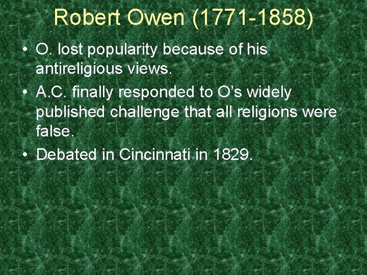 Robert Owen (1771 -1858) • O. lost popularity because of his antireligious views. •