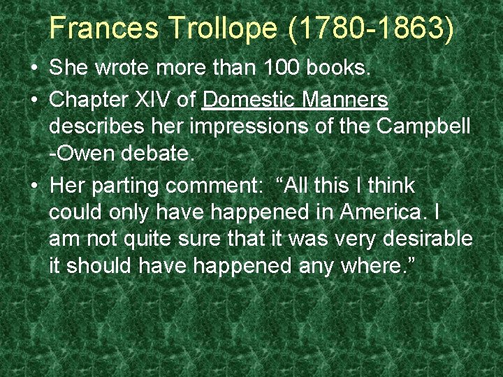 Frances Trollope (1780 -1863) • She wrote more than 100 books. • Chapter XIV