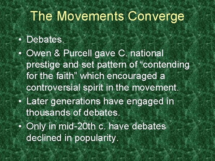 The Movements Converge • Debates. • Owen & Purcell gave C. national prestige and