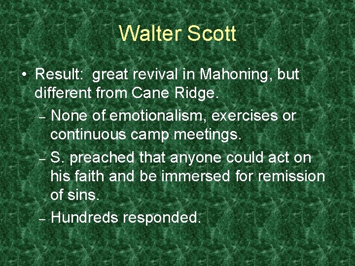 Walter Scott • Result: great revival in Mahoning, but different from Cane Ridge. –