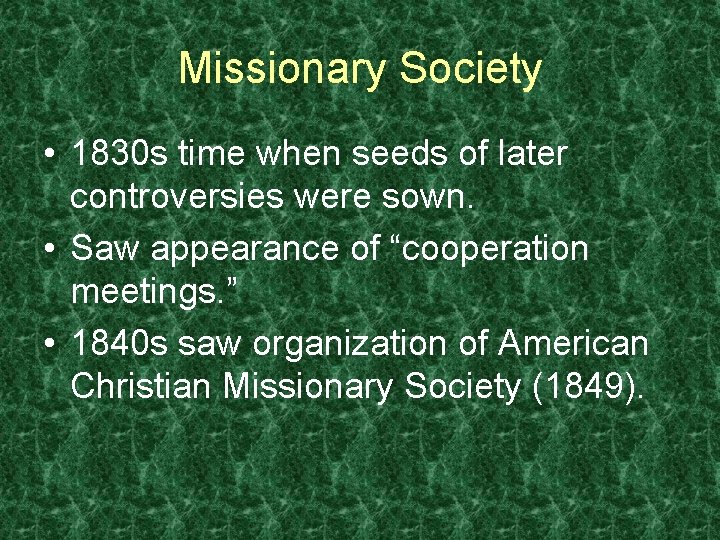 Missionary Society • 1830 s time when seeds of later controversies were sown. •