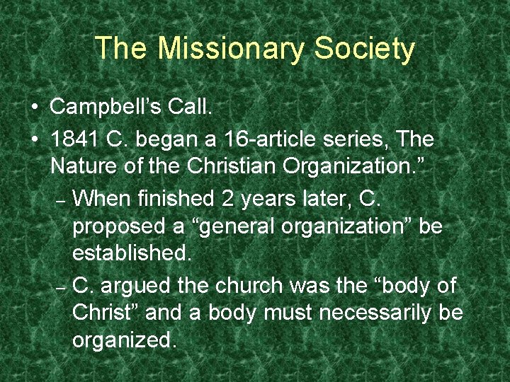 The Missionary Society • Campbell’s Call. • 1841 C. began a 16 -article series,