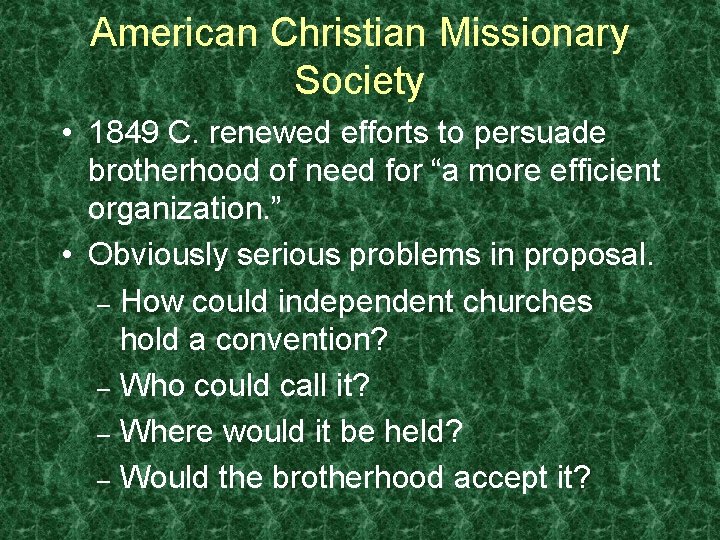 American Christian Missionary Society • 1849 C. renewed efforts to persuade brotherhood of need
