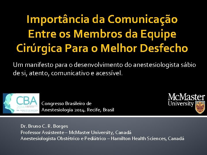 Importância da Comunicação Entre os Membros da Equipe Cirúrgica Para o Melhor Desfecho Um