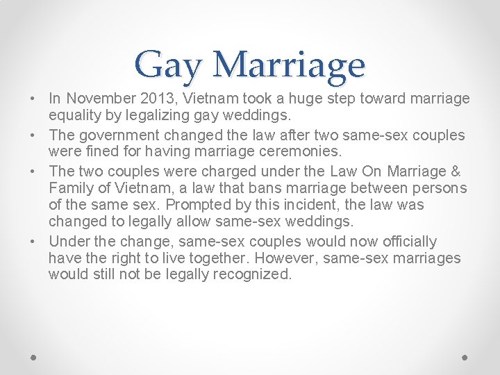 Gay Marriage • In November 2013, Vietnam took a huge step toward marriage equality