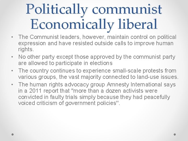 Politically communist Economically liberal • The Communist leaders, however, maintain control on political expression